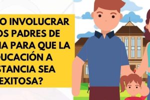 Cómo involucrar a los padres en el proceso educativo